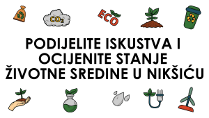 POZIV GRAĐANIMA: Podijelite iskustva i ocijenite stanje životne sredine u Nikšiću